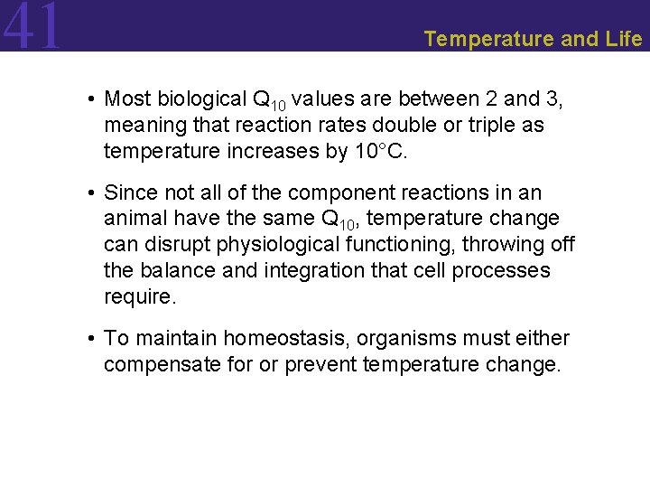 41 Temperature and Life • Most biological Q 10 values are between 2 and
