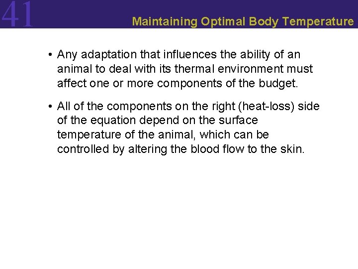 41 Maintaining Optimal Body Temperature • Any adaptation that influences the ability of an