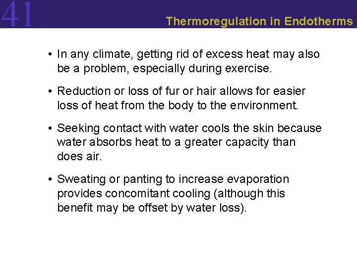 41 Thermoregulation in Endotherms • In any climate, getting rid of excess heat may
