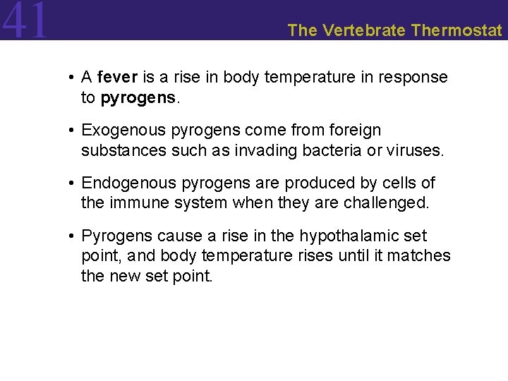 41 The Vertebrate Thermostat • A fever is a rise in body temperature in