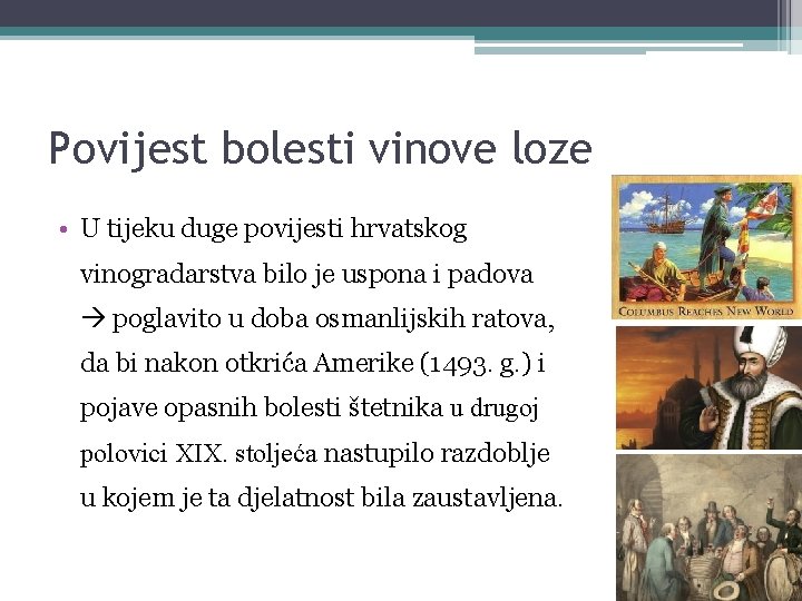 Povijest bolesti vinove loze • U tijeku duge povijesti hrvatskog vinogradarstva bilo je uspona