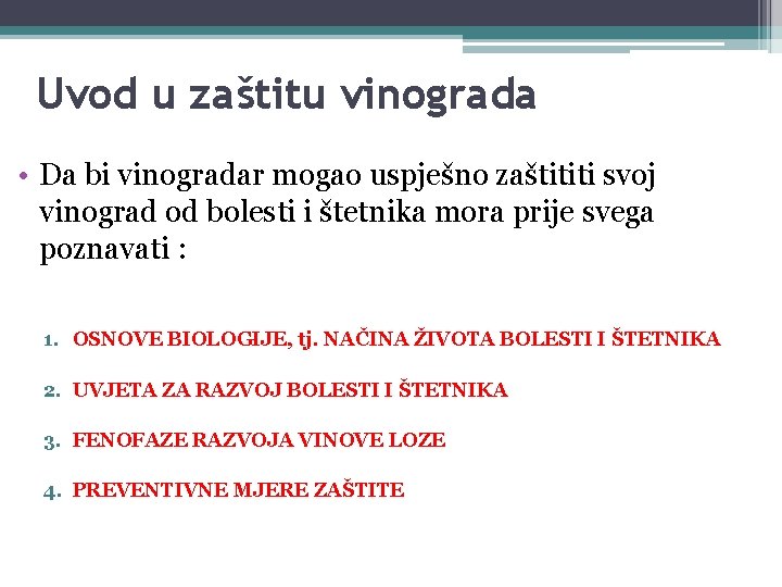 Uvod u zaštitu vinograda • Da bi vinogradar mogao uspješno zaštititi svoj vinograd od