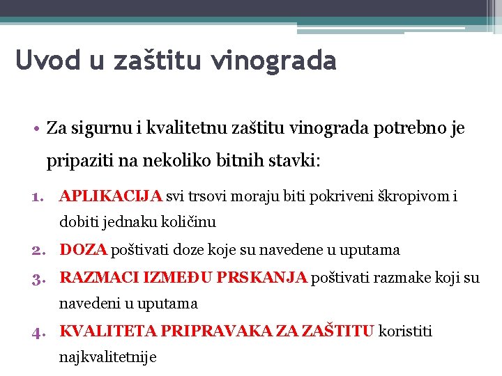 Uvod u zaštitu vinograda • Za sigurnu i kvalitetnu zaštitu vinograda potrebno je pripaziti