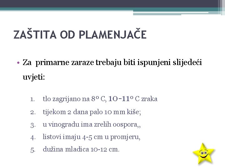 ZAŠTITA OD PLAMENJAČE • Za primarne zaraze trebaju biti ispunjeni slijedeći uvjeti: 1. tlo