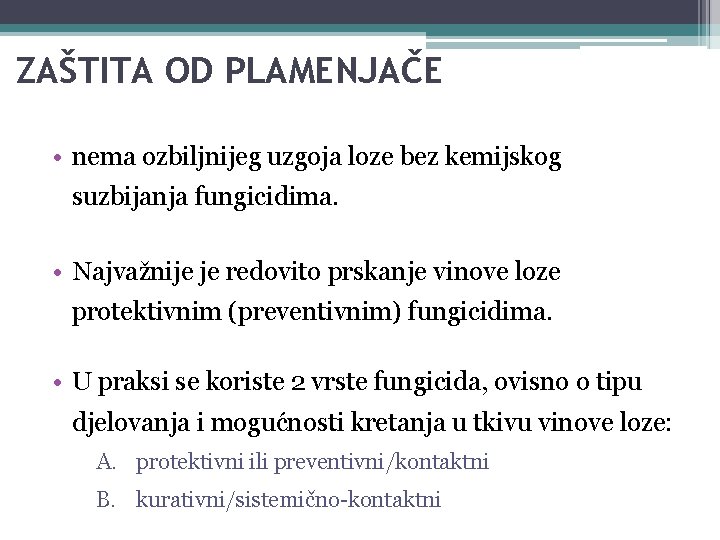 ZAŠTITA OD PLAMENJAČE • nema ozbiljnijeg uzgoja loze bez kemijskog suzbijanja fungicidima. • Najvažnije