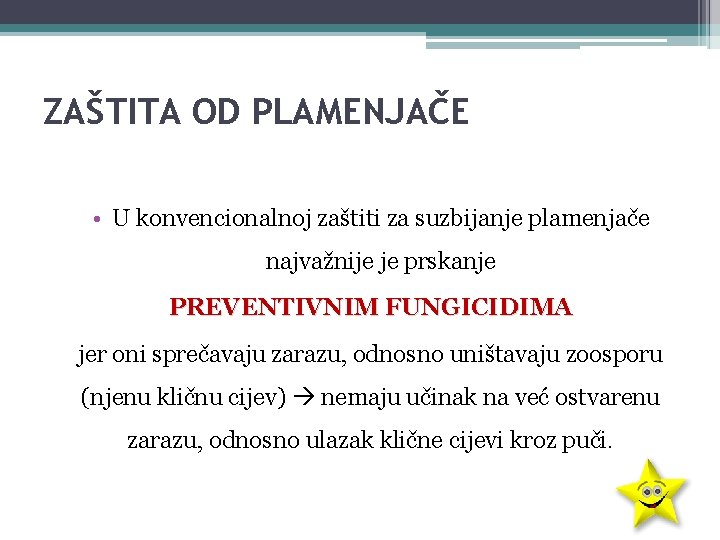 ZAŠTITA OD PLAMENJAČE • U konvencionalnoj zaštiti za suzbijanje plamenjače najvažnije je prskanje PREVENTIVNIM