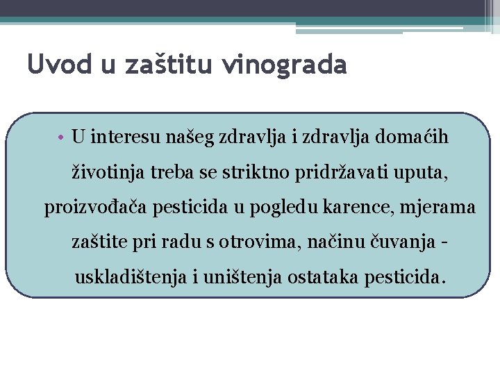Uvod u zaštitu vinograda • U interesu našeg zdravlja i zdravlja domaćih životinja treba