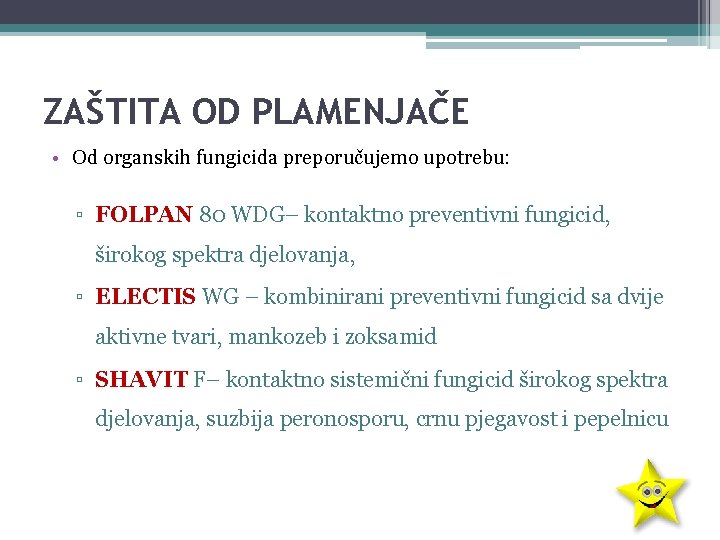 ZAŠTITA OD PLAMENJAČE • Od organskih fungicida preporučujemo upotrebu: ▫ FOLPAN 80 WDG– kontaktno