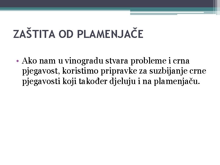 ZAŠTITA OD PLAMENJAČE • Ako nam u vinogradu stvara probleme i crna pjegavost, koristimo