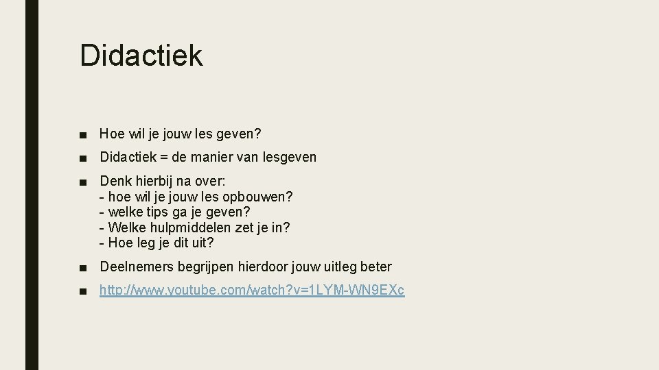 Didactiek ■ Hoe wil je jouw les geven? ■ Didactiek = de manier van