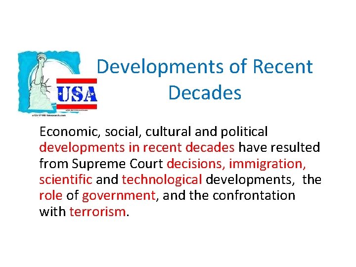 Developments of Recent Decades Economic, social, cultural and political developments in recent decades have