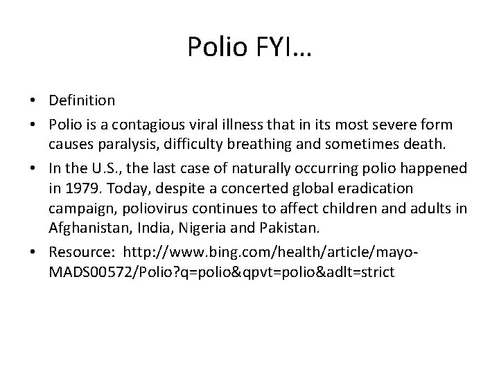 Polio FYI… • Definition • Polio is a contagious viral illness that in its