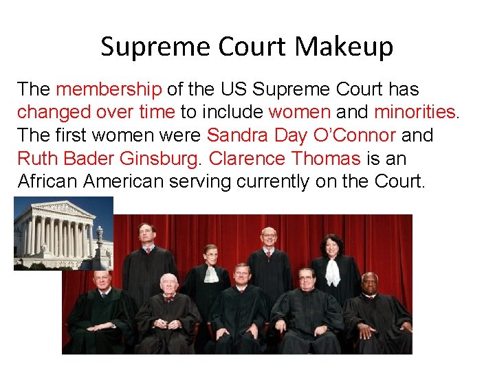 Supreme Court Makeup The membership of the US Supreme Court has changed over time
