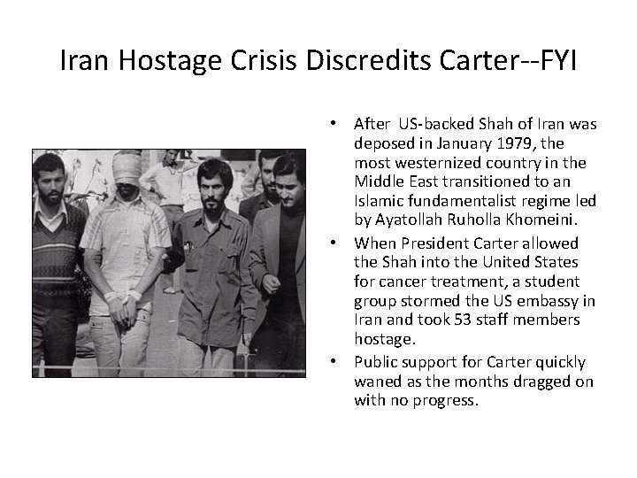 Iran Hostage Crisis Discredits Carter--FYI • After US-backed Shah of Iran was deposed in