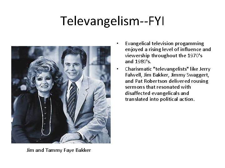 Televangelism--FYI • • Jim and Tammy Faye Bakker Evangelical television progamming enjoyed a rising