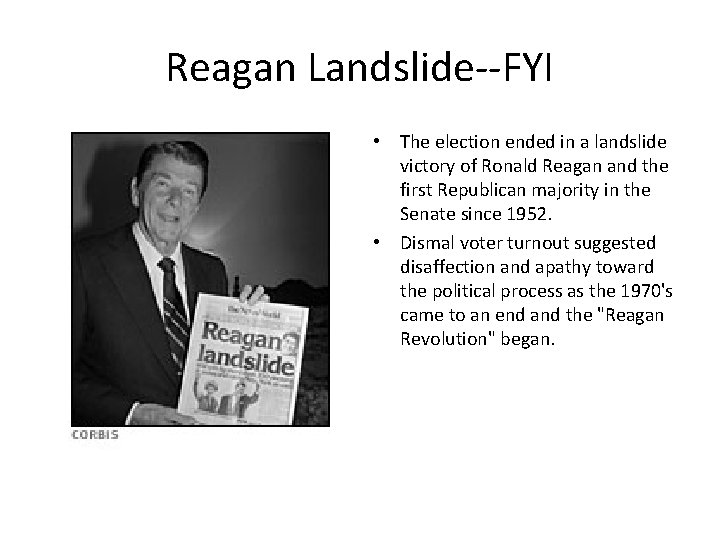 Reagan Landslide--FYI • The election ended in a landslide victory of Ronald Reagan and