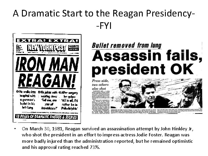 A Dramatic Start to the Reagan Presidency-FYI • On March 30, 1981, Reagan survived