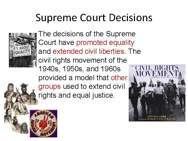 Supreme Court Decisions The decisions of the Supreme Court have promoted equality and extended