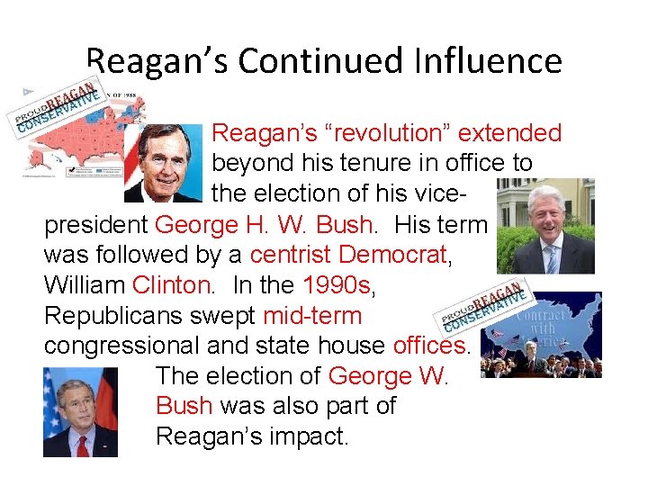 Reagan’s Continued Influence Reagan’s “revolution” extended beyond his tenure in office to the election