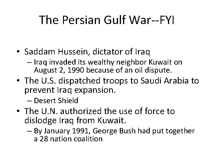 The Persian Gulf War--FYI • Saddam Hussein, dictator of Iraq – Iraq invaded its