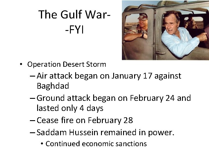 The Gulf War-FYI • Operation Desert Storm – Air attack began on January 17