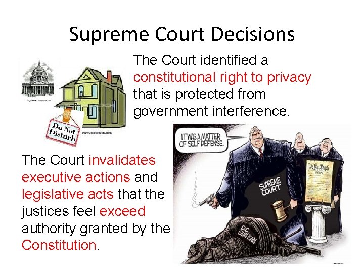 Supreme Court Decisions The Court identified a constitutional right to privacy that is protected
