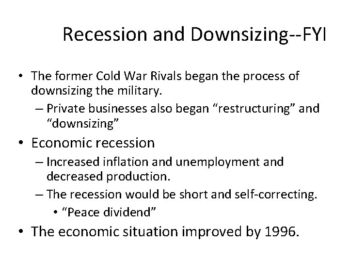 Recession and Downsizing--FYI • The former Cold War Rivals began the process of downsizing