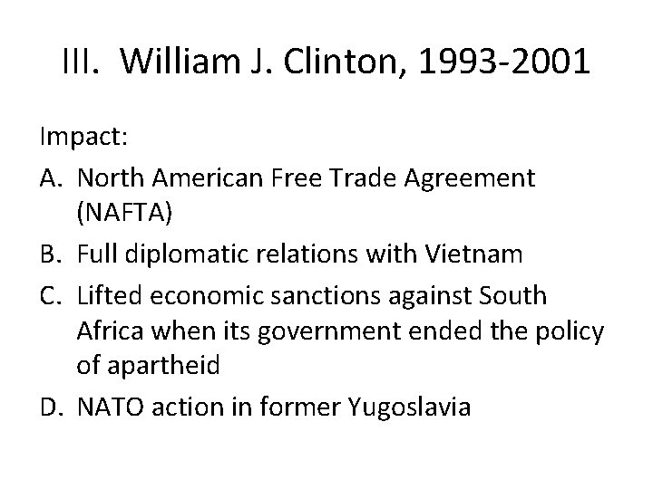 III. William J. Clinton, 1993 -2001 Impact: A. North American Free Trade Agreement (NAFTA)