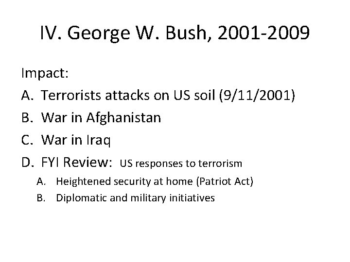 IV. George W. Bush, 2001 -2009 Impact: A. Terrorists attacks on US soil (9/11/2001)