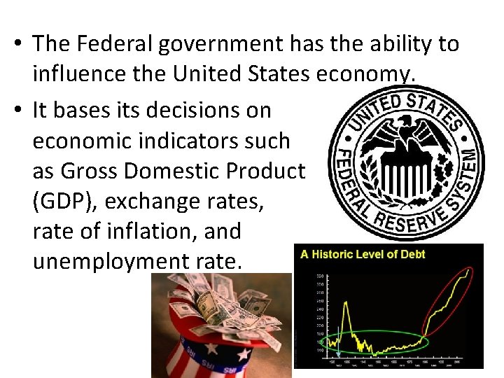  • The Federal government has the ability to influence the United States economy.