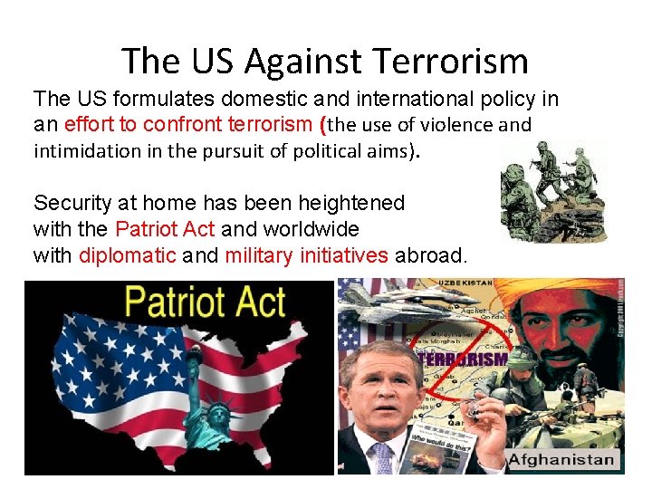 The US Against Terrorism The US formulates domestic and international policy in an effort