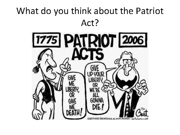 What do you think about the Patriot Act? 