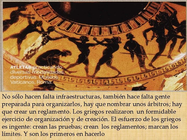 No sólo hacen falta infraestructuras, también hace falta gente preparada para organizarlos, hay que
