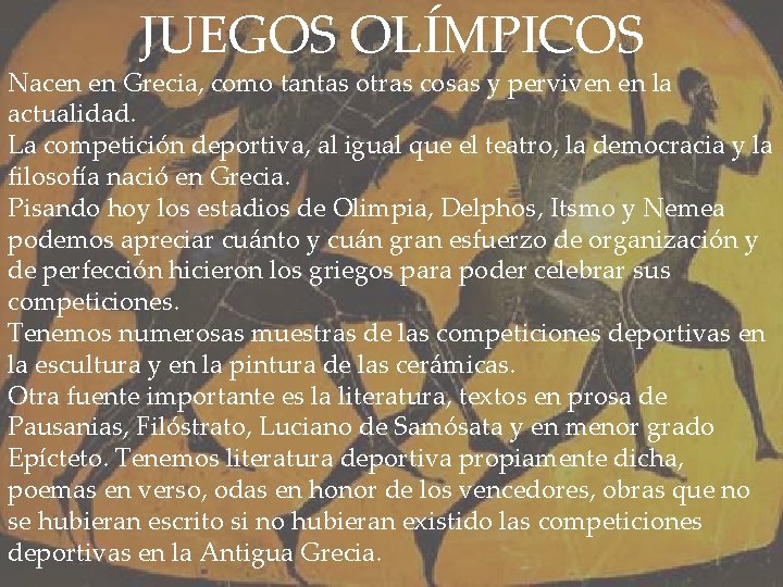 JUEGOS OLÍMPICOS Nacen en Grecia, como tantas otras cosas y perviven en la actualidad.