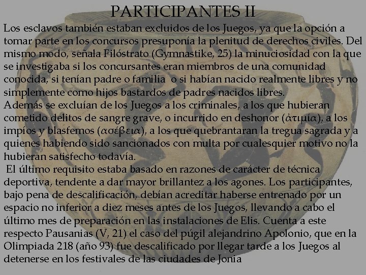 PARTICIPANTES II Los esclavos también estaban excluidos de los Juegos, ya que la opción