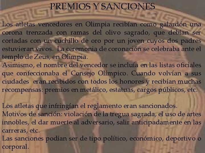 PREMIOS Y SANCIONES Los atletas vencedores en Olimpia recibían como galardón una corona trenzada