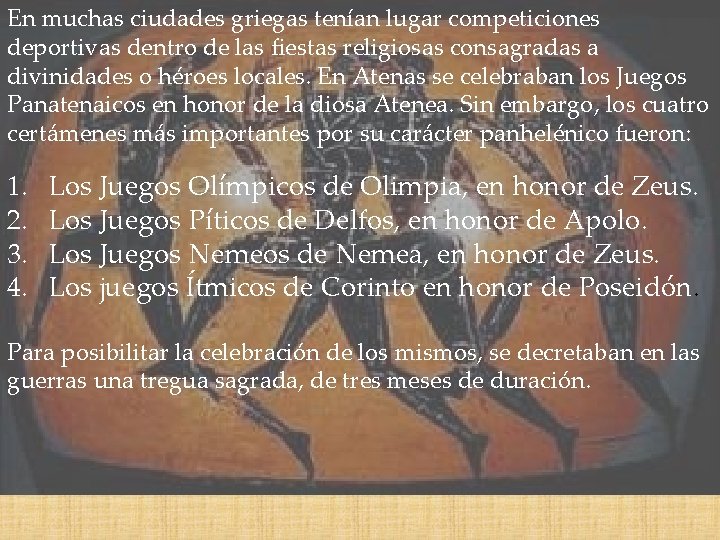 En muchas ciudades griegas tenían lugar competiciones deportivas dentro de las fiestas religiosas consagradas