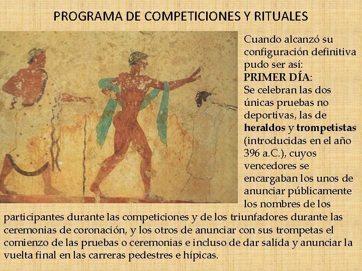 PROGRAMA DE COMPETICIONES Y RITUALES Cuando alcanzó su configuración definitiva pudo ser así: PRIMER