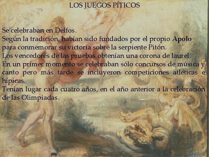 LOS JUEGOS PÍTICOS Se celebraban en Delfos. Según la tradición, habían sido fundados por