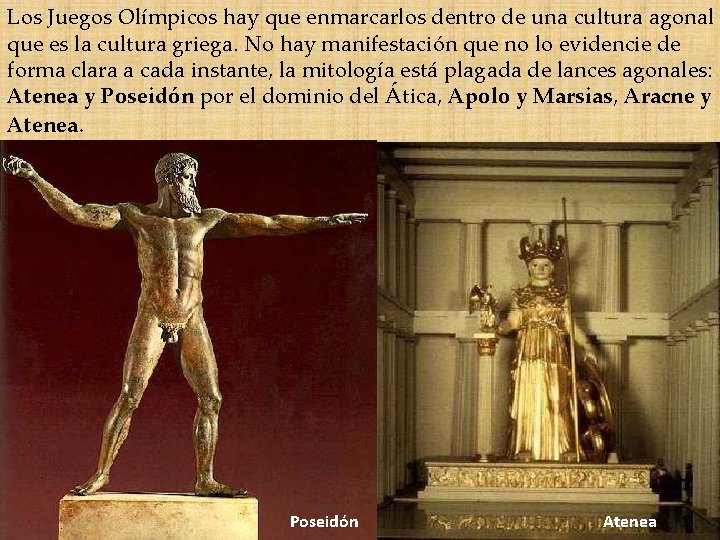 Los Juegos Olímpicos hay que enmarcarlos dentro de una cultura agonal que es la