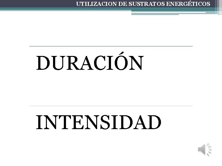 UTILIZACION DE SUSTRATOS ENERGÉTICOS DURACIÓN INTENSIDAD 
