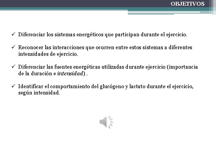 OBJETIVOS ü Diferenciar los sistemas energéticos que participan durante el ejercicio. ü Reconocer las