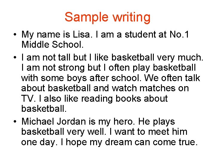 Sample writing • My name is Lisa. I am a student at No. 1