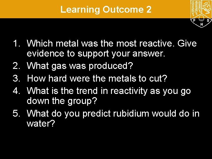 Learning Outcome 2 1. Which metal was the most reactive. Give evidence to support