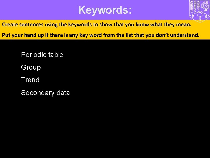 Keywords: Create sentences using the keywords to show that you know what they mean.