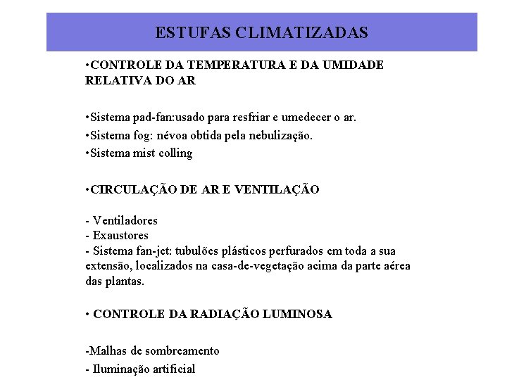 ESTUFAS CLIMATIZADAS • CONTROLE DA TEMPERATURA E DA UMIDADE RELATIVA DO AR • Sistema