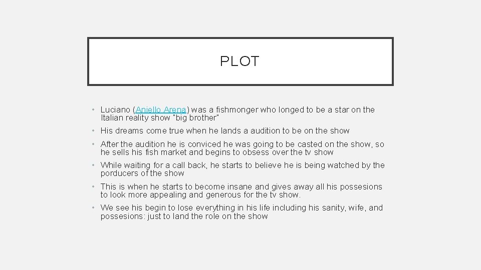 PLOT • Luciano (Aniello Arena) was a fishmonger who longed to be a star