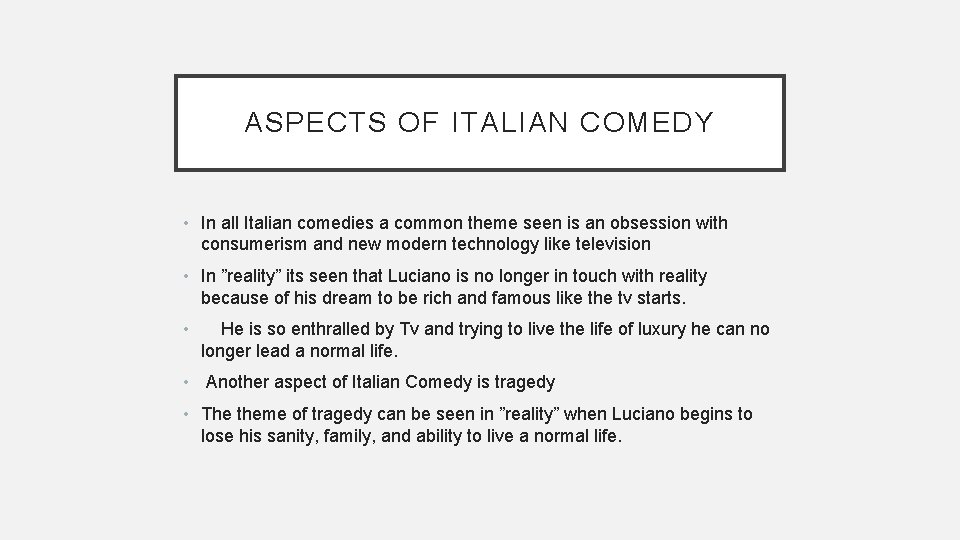 ASPECTS OF ITALIAN COMEDY • In all Italian comedies a common theme seen is
