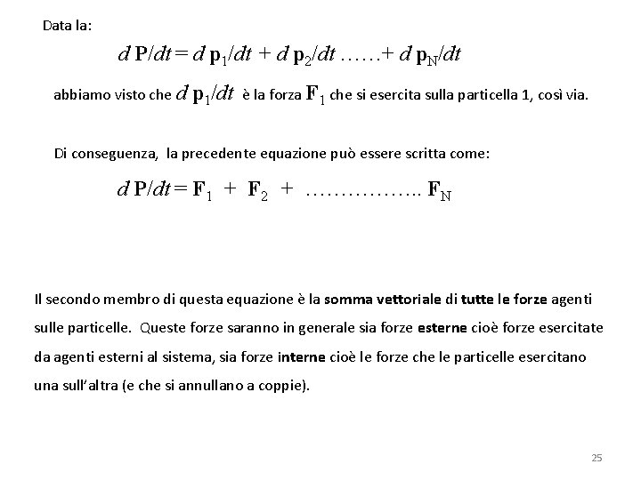 Data la: d P/dt = d p 1/dt + d p 2/dt ……+ d