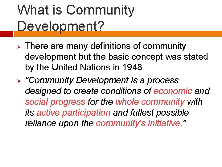What is Community Development? Ø Ø There are many definitions of community development but